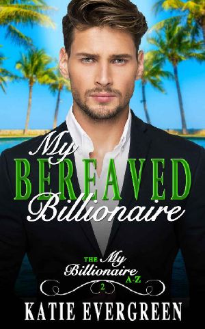 [My Billionaire A-Z 02] • My Bereaved Billionaire · A Clean Billionaire Romance (My Billionaire A-Z Book 2)